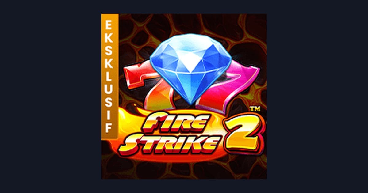 Fire Strike 2: Slot Anti Kalah & Slot Gampang Jackpot dari Pragmatic Play